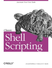 classic shell scripting 1st edition arnold robbins, nelson h. f. beebe 0596005954, 0596517440,