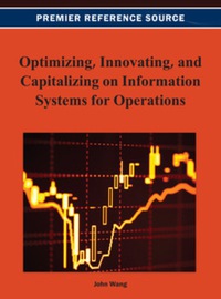 optimizing innovating and capitalizing on information systems for operations 1st edition john wang
