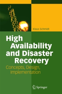 high availability and disaster recovery 1st edition klaus schmidt 3540244603, 3540345825, 9783540244608,