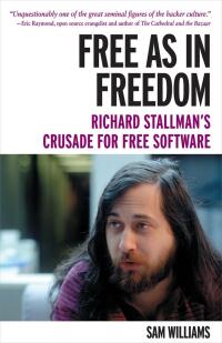 free as in freedom 1st edition sam williams 0596002874, 1449323367, 9780596002879, 9781449323363
