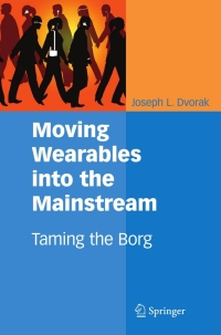 moving wearables into the mainstream 1st edition joseph l. dvorak 0387691391, 0387691421, 9780387691398,