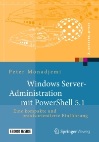 windows server administration mit powershell 5 1 1st edition peter monadjemi 3658176652, 3658176660,