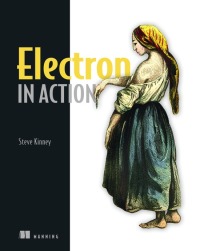electron in action 1st edition steve kinney 1617294144, 1638356041, 9781617294143, 9781638356042