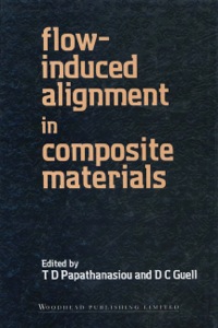 flow induced alignment in composite materials 1st edition papthanasiou, t d, guell, d c 1855732548,