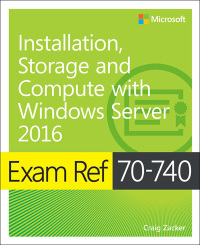 exam ref 70 740 installation storage and compute with windows server 20 1st edition craig zacker 0735698821,
