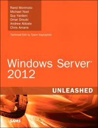 windows server 2012 unleashed 1st edition rand morimoto, michael noel, guy yardeni, omar droubi, andrew