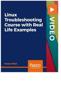 linux troubleshooting course with real life examples 1st edition imran afzal 1838982264, 1838986960,
