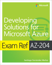 exam ref az 204 developing solutions for microsoft azure 2nd edition santiago fernandez munoz 0136798330,