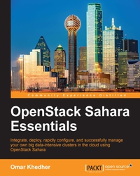 openstack sahara essentials 1st edition omar khedher 1785885960, 1785880144, 9781785885969, 9781785880148