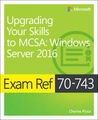 exam ref 70 743 upgrading your skills to mcsa 1st edition charles pluta 0735697434, 0735697647,