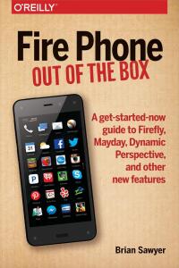 fire phone out of the box 1st edition brian sawyer 1491911352, 1491911395, 9781491911358, 9781491911396