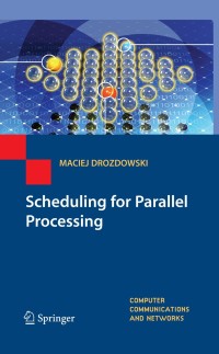 scheduling for parallel processing 1st edition maciej drozdowski 1848823096, 184882310x, 9781848823099,