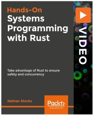 hands on systems programming with rust 1st edition nathan stocks 1838822135, 1838829105, 9781838822132,