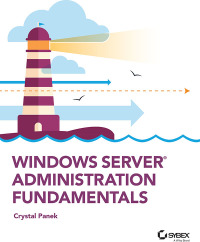 windows server administration fundamentals 1st edition crystal panek 1119650658, 1119650682, 9781119650652,
