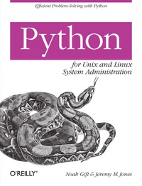 python for unix and linux system administration 1st edition noah gift, jeremy m. jones 0596515820,