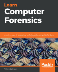 learn computer forensics 1st edition william oettinger 1838648178, 1838641092, 9781838648176, 9781838641092
