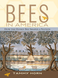 bees in america 1st edition tammy horn 081312350x, 0813137721, 9780813123509, 9780813137728