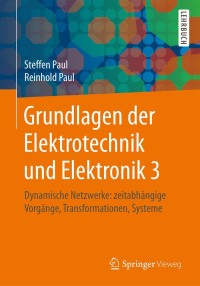 grundlagen der elektrotechnik und elektronik 3 1st edition steffen paul, reinhold paul 3662449773,