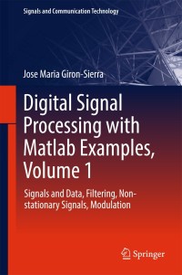 digital signal processing with matlab examples volume 1 1st edition jose maria giron sierra 9811025339,