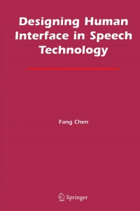 designing human interface in speech technology 1st edition fang chen 0387241558, 0387241566, 9780387241555,