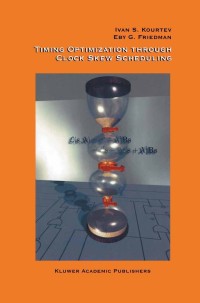 timing optimization through clock skew scheduling 1st edition ivan s. kourtev, eby g. friedman, baris taskin