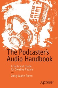 the podcasters audio 1st edition corey marie green 1484273605, 1484273613, 9781484273609, 9781484273616