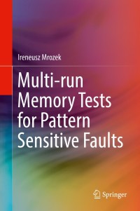 multi run memory tests for pattern sensitive faults 1st edition ireneusz mrozek 3319912038, 3319912046,