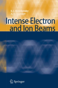 intense electron and ion beams 1st edition sergey ivanovich molokovsky, aleksandr danilovich sushkov