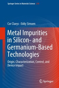 metal impurities in silicon and germanium based technologies 1st edition cor claeys, eddy simoen 3319939246,
