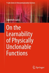 on the learnability of physically unclonable functions 1st edition fatemeh ganji 331976716x, 3319767178,