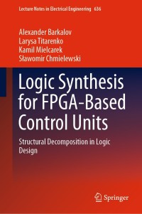 logic synthesis for fpga based control units 1st edition alexander barkalov, larysa titarenko, kamil