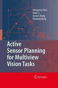 active sensor planning for multiview vision tasks 1st edition shengyong chen, y. f. li, jianwei zhang,