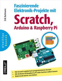 faszinierende elektronik projekte mit scratch arduino und raspberry pi 1st edition erik bartmann 3958750311,