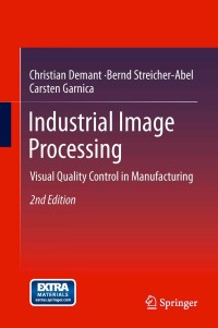 industrial image processing 2nd edition christian demant, bernd streicher abel, carsten garnica 3642339042,