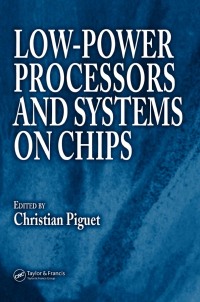 low power processors and systems on chips 1st edition christian piguet 084936700x, 1351836471,