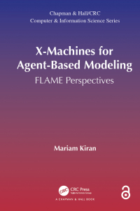 x machines for agent based modeling 1st edition mariam kiran 1498723853, 131535358x, 9781498723855,