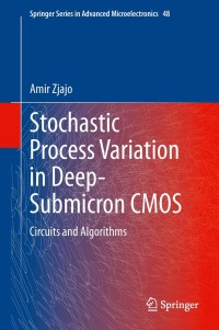 stochastic process variation in deep submicron cmos 1st edition amir zjajo 9400777809, 9400777817,