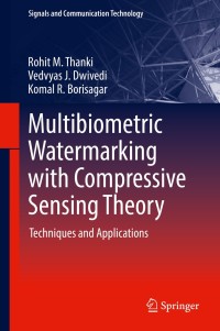 multibiometric watermarking with compressive sensing theory 1st edition rohit m. thanki, vedvyas j. dwivedi,