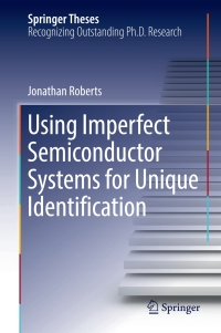 using imperfect semiconductor systems for unique identification 1st edition jonathan roberts 3319678906,