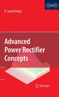 advanced power rectifier concepts 1st edition b. jayant baliga 0387755888, 0387755896, 9780387755885,