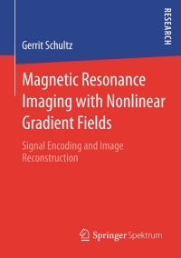 magnetic resonance imaging with nonlinear gradient fields 1st edition gerrit schultz 3658011335, 3658011343,