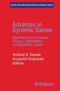 advances in dynamic games 1st edition andrzej s. nowak, ?krzysztof szajowski 0817643621, 0817644296,