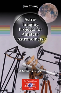 astro imaging projects for amateur astronomers 1st edition jim chung 3319185454, 3319185462, 9783319185453,
