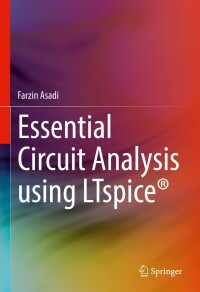 essential circuit analysis using ltspice 1st edition farzin asadi 3031098528, 3031098536, 9783031098529,