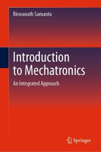 introduction to mechatronics 1st edition biswanath samanta 3031293193, 3031293207, 9783031293191,