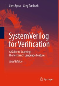 systemverilog for verification 3rd edition chris spear, greg tumbush 1461407141, 146140715x, 9781461407140,
