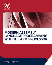 modern assembly language programming with the arm processor 1st edition larry d pyeatt 0128036982,