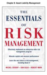 the essentials of risk management chapter 8 asset liability management 1st edition michel crouhy, dan galai,