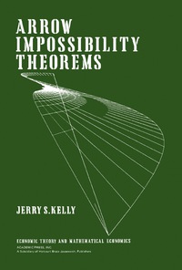 arrow impossibility theorems 1st edition jerry s. kelly 0124033504, 1483271269, 9780124033504, 9781483271262