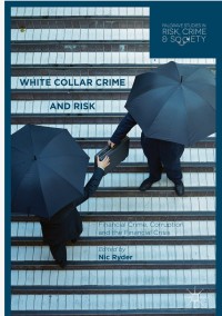 white collar crime and risk 1st edition author 1137473835, 1137473843, 9781137473837, 9781137473844